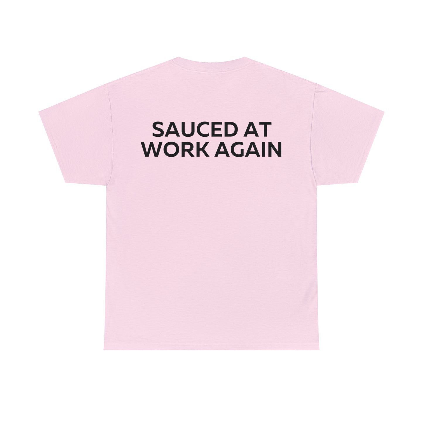 Sauced at work again t-shirt