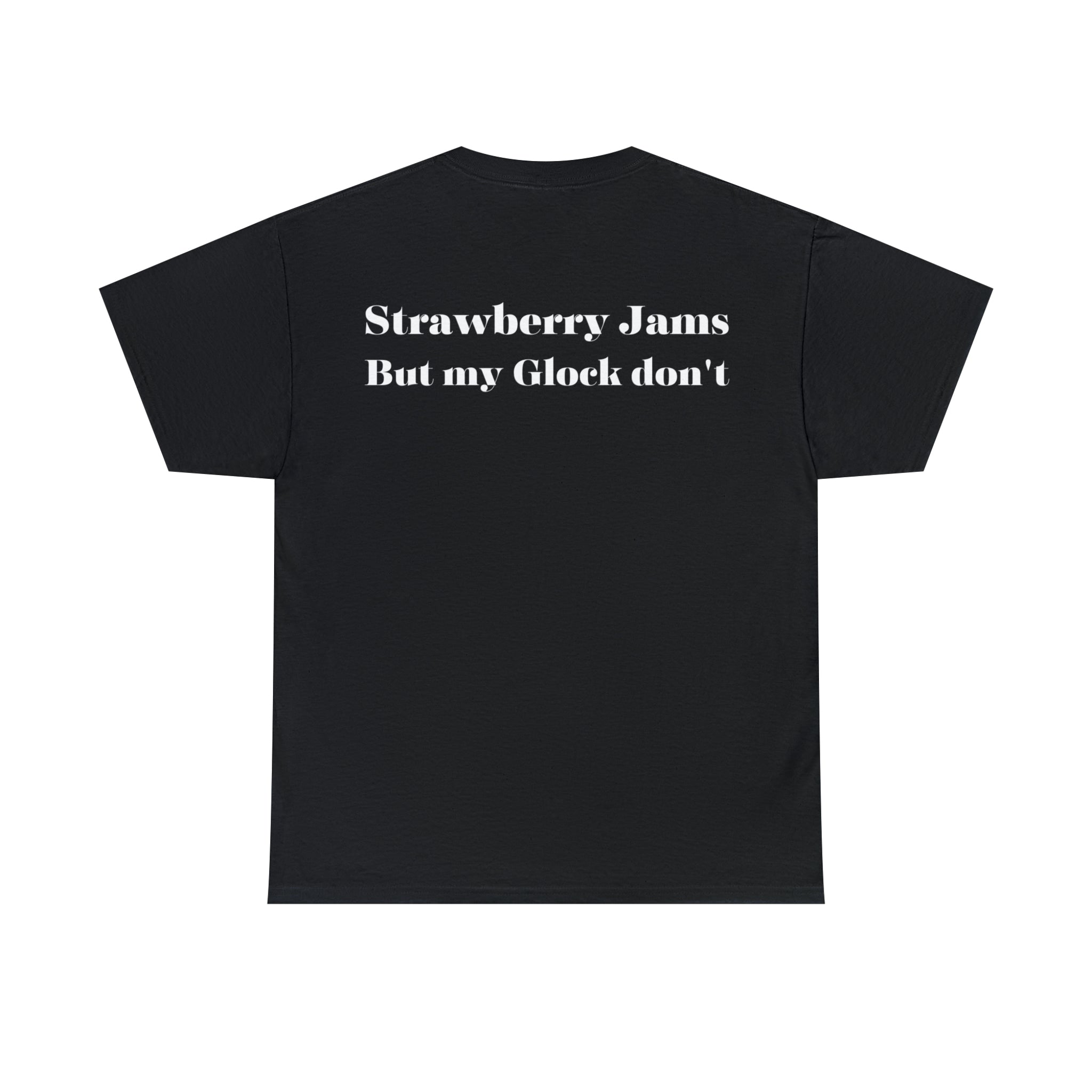 Strawberry Jams but My Glock Don't T-Shirt – unethicalapparel