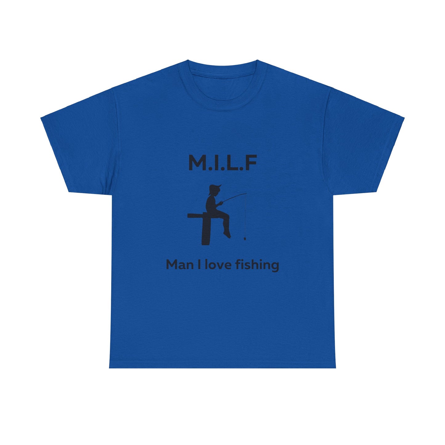 Man I Love Fishing MILF T-Shirt