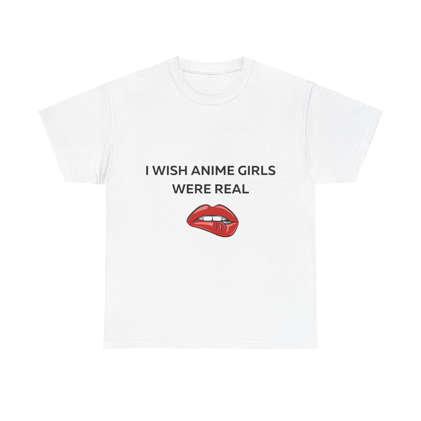 I wish Anime Girls Were Real T-Shirt