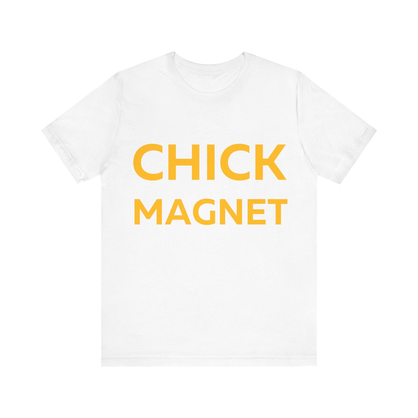 Chick Magnet T-Shirt