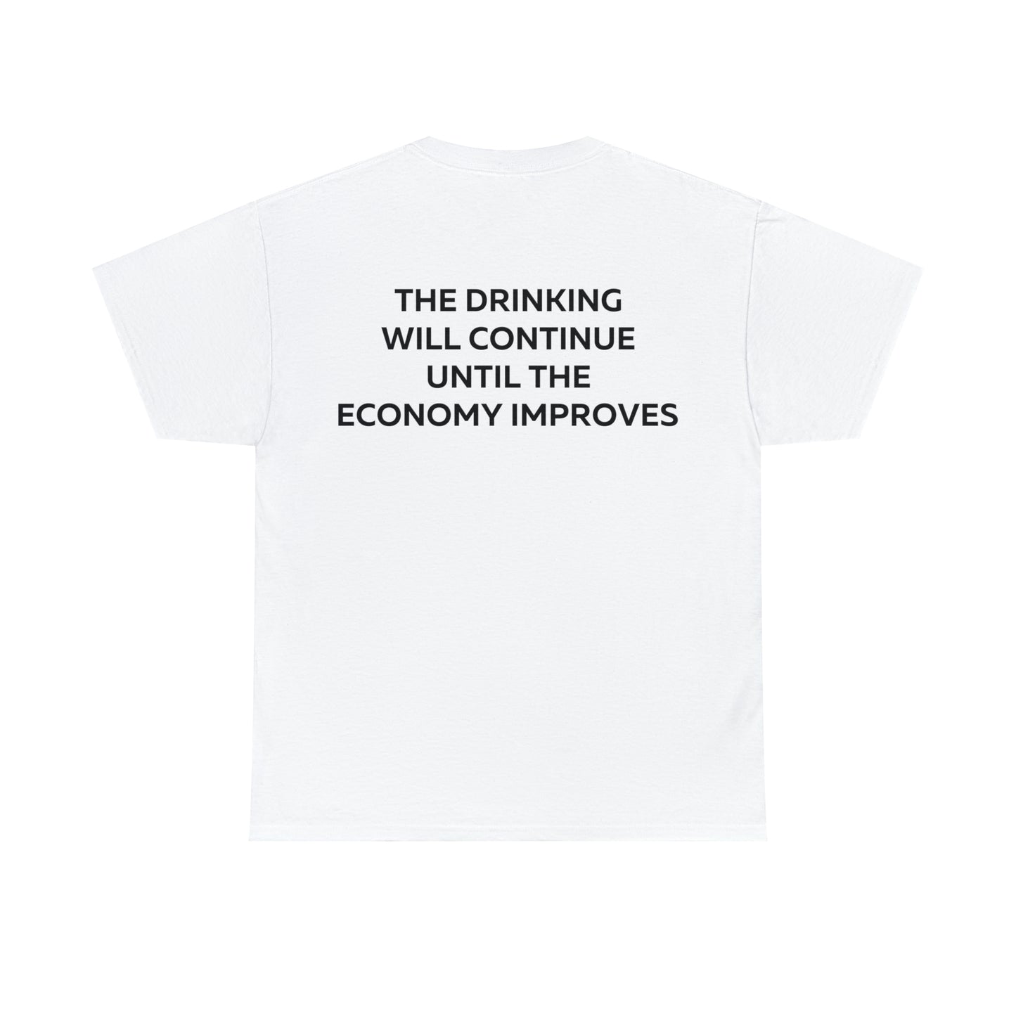 The Drinking Will Continue Until The Economy Improves Shirt