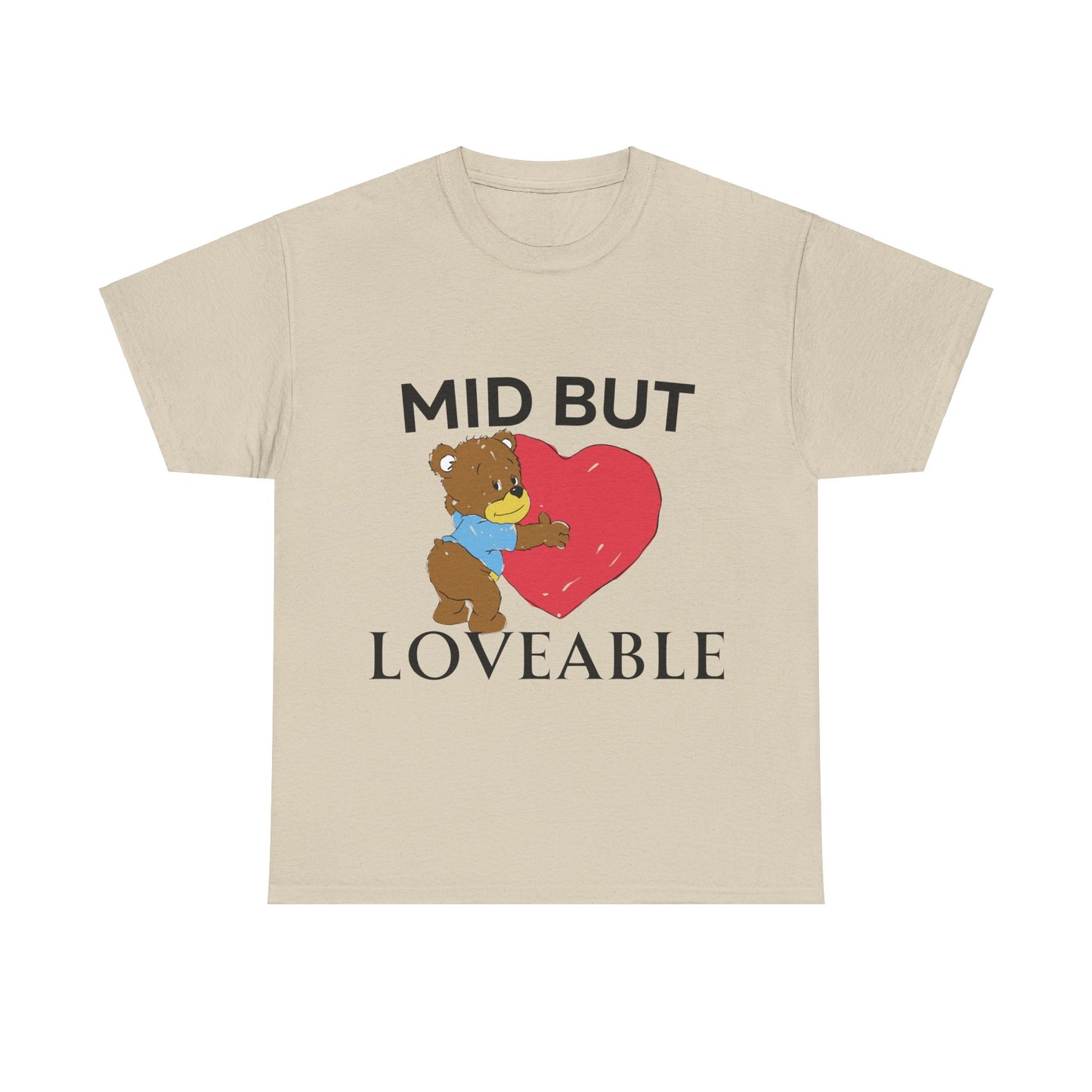 Mid but Loveable T-Shirt