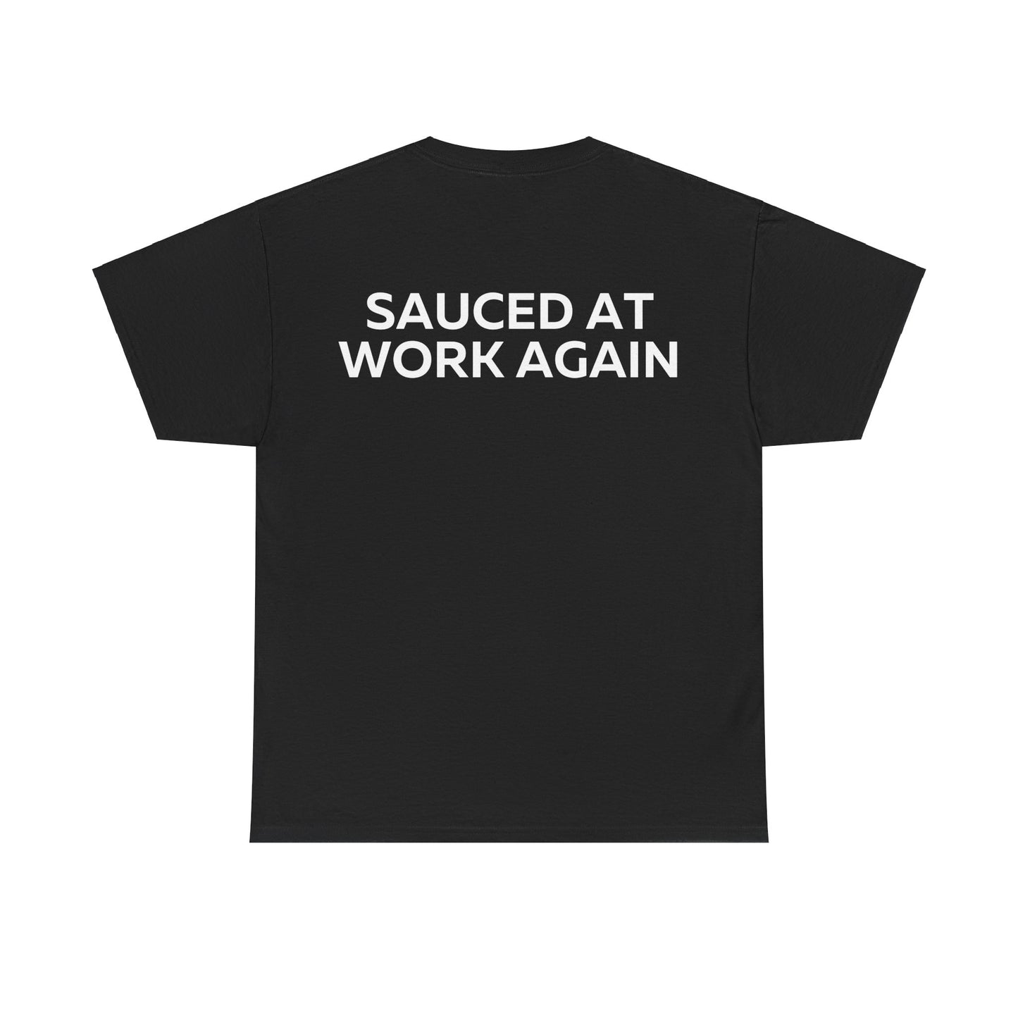 Sauced at work again T-Shirt