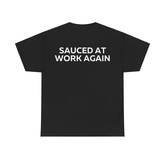 Sauced at work again T-Shirt