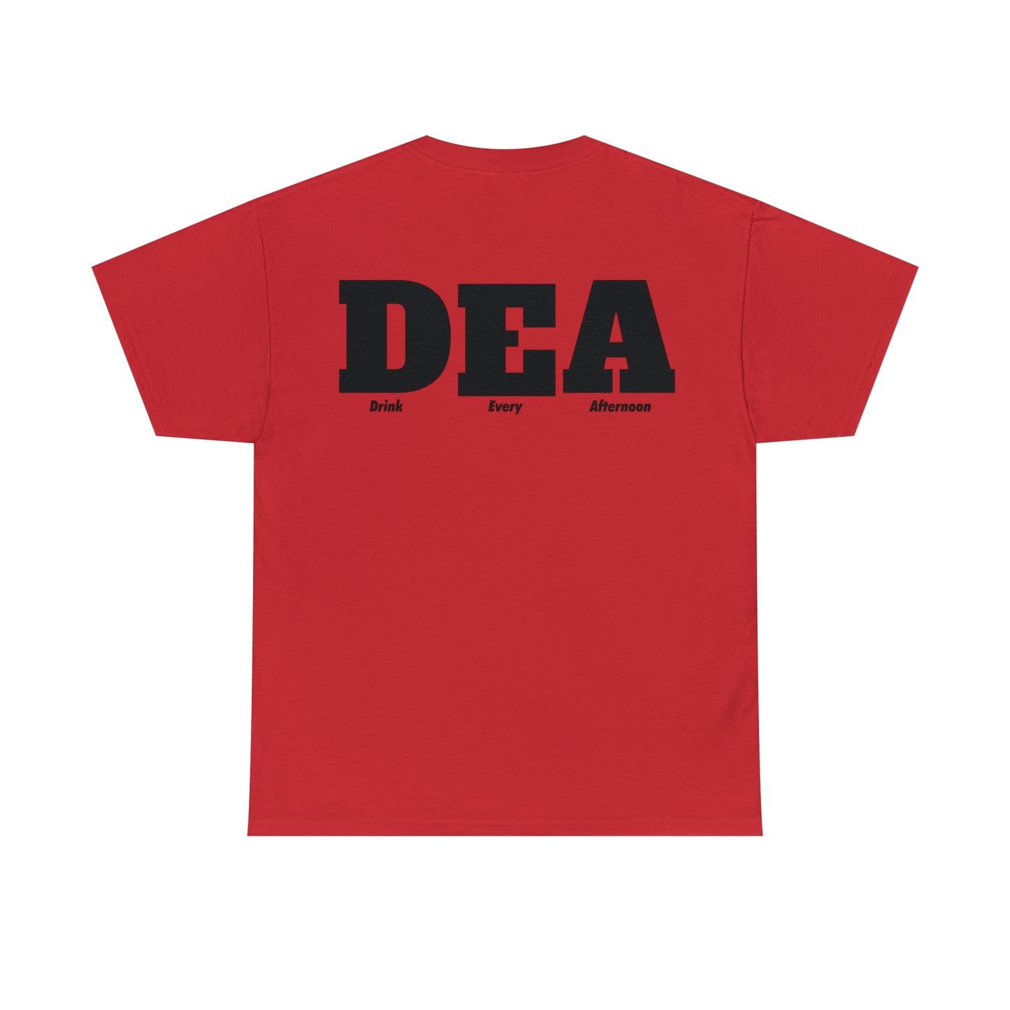 DEA - Drink Every Afternoon T-Shirt