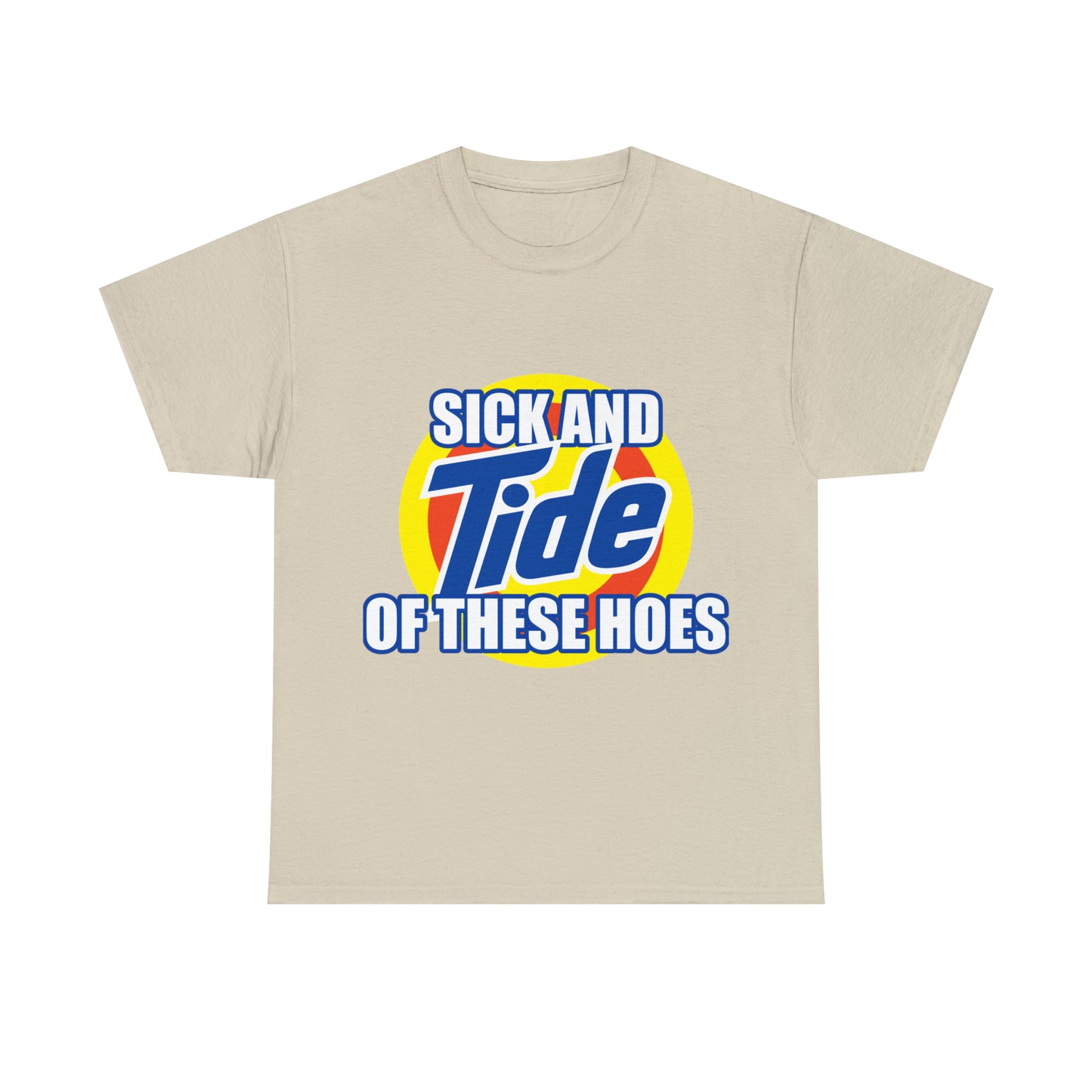 Sick and Tide of these Hoes T-Shirt