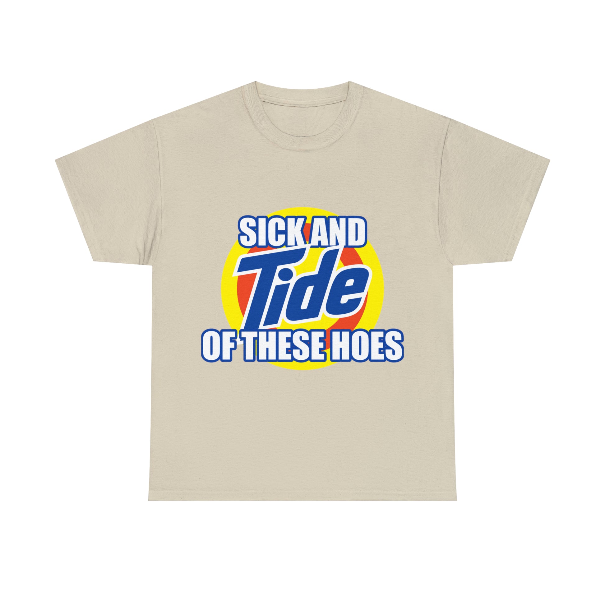 Sick And Tide Of These Hoes - Meme T-Shirt - Funny T-Shirt - Unisex Heavy  Cotton Tee