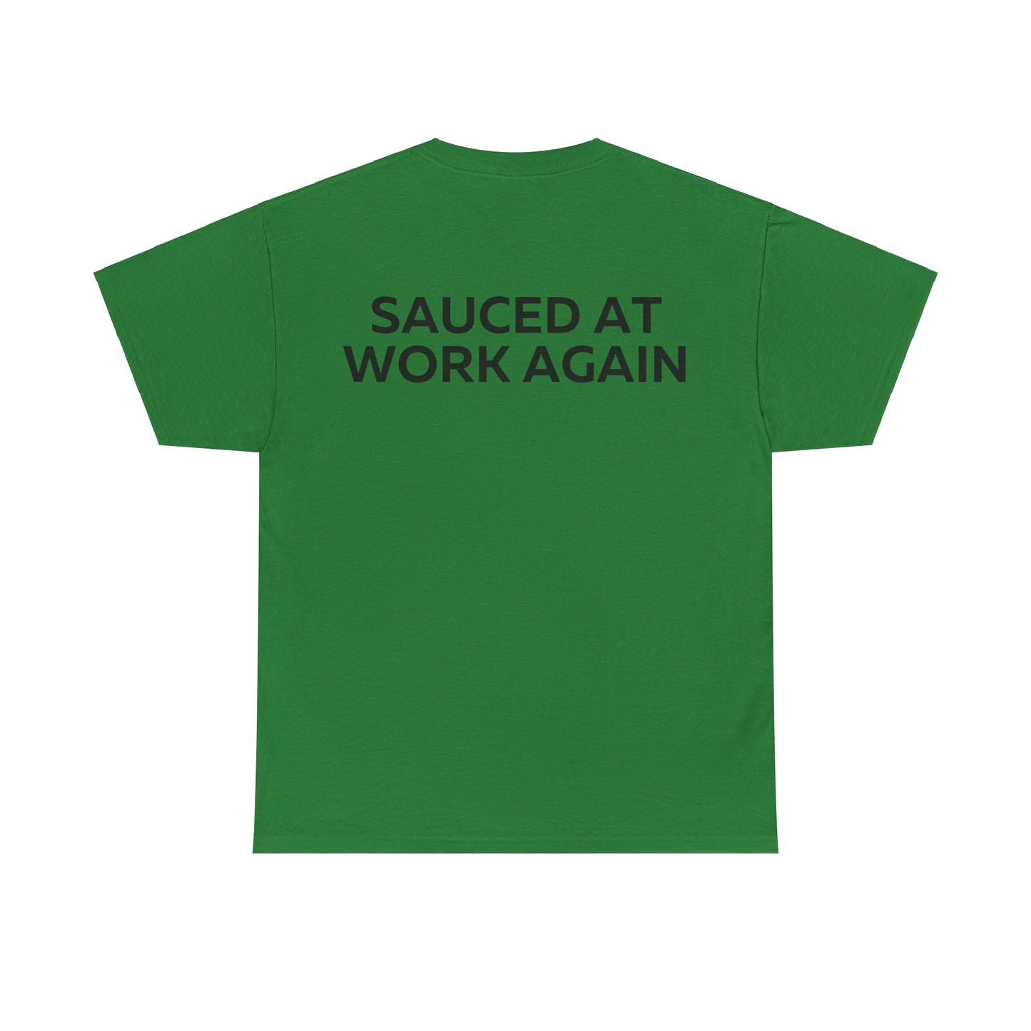 Sauced at work again T-Shirt