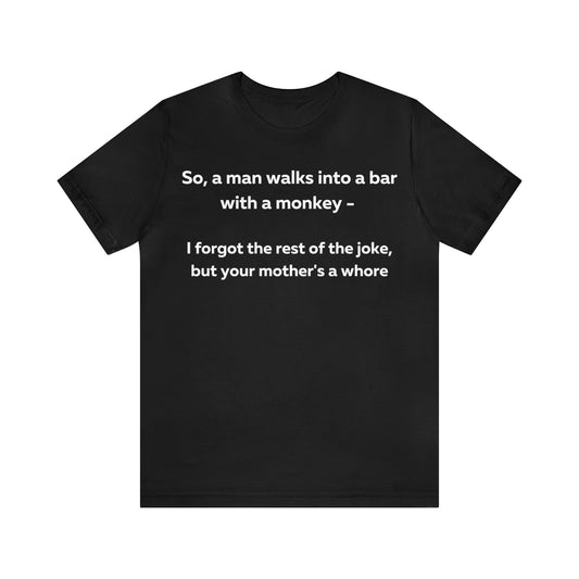 So a man walks into a bar... T-Shirt