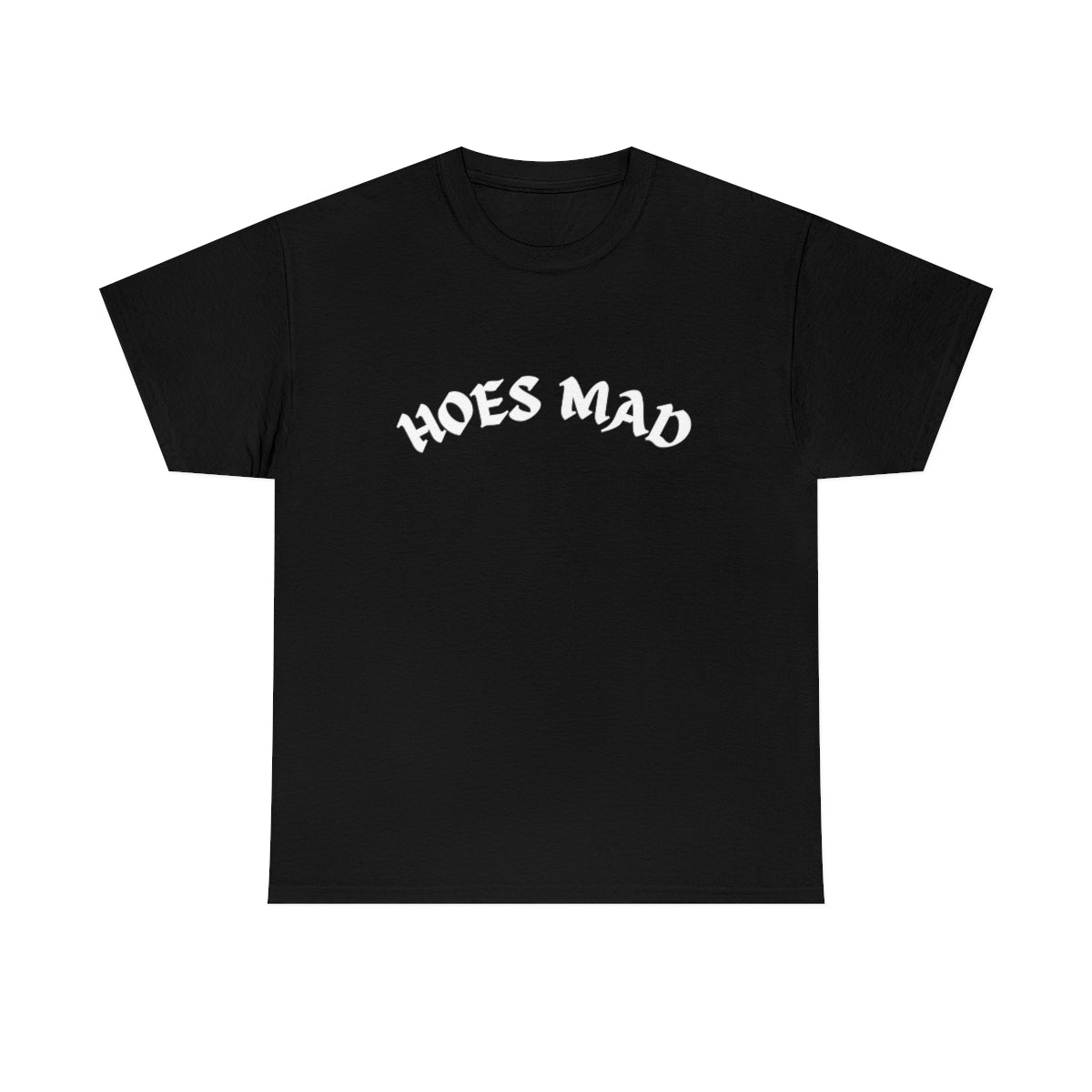 Hoes Mad Shirt