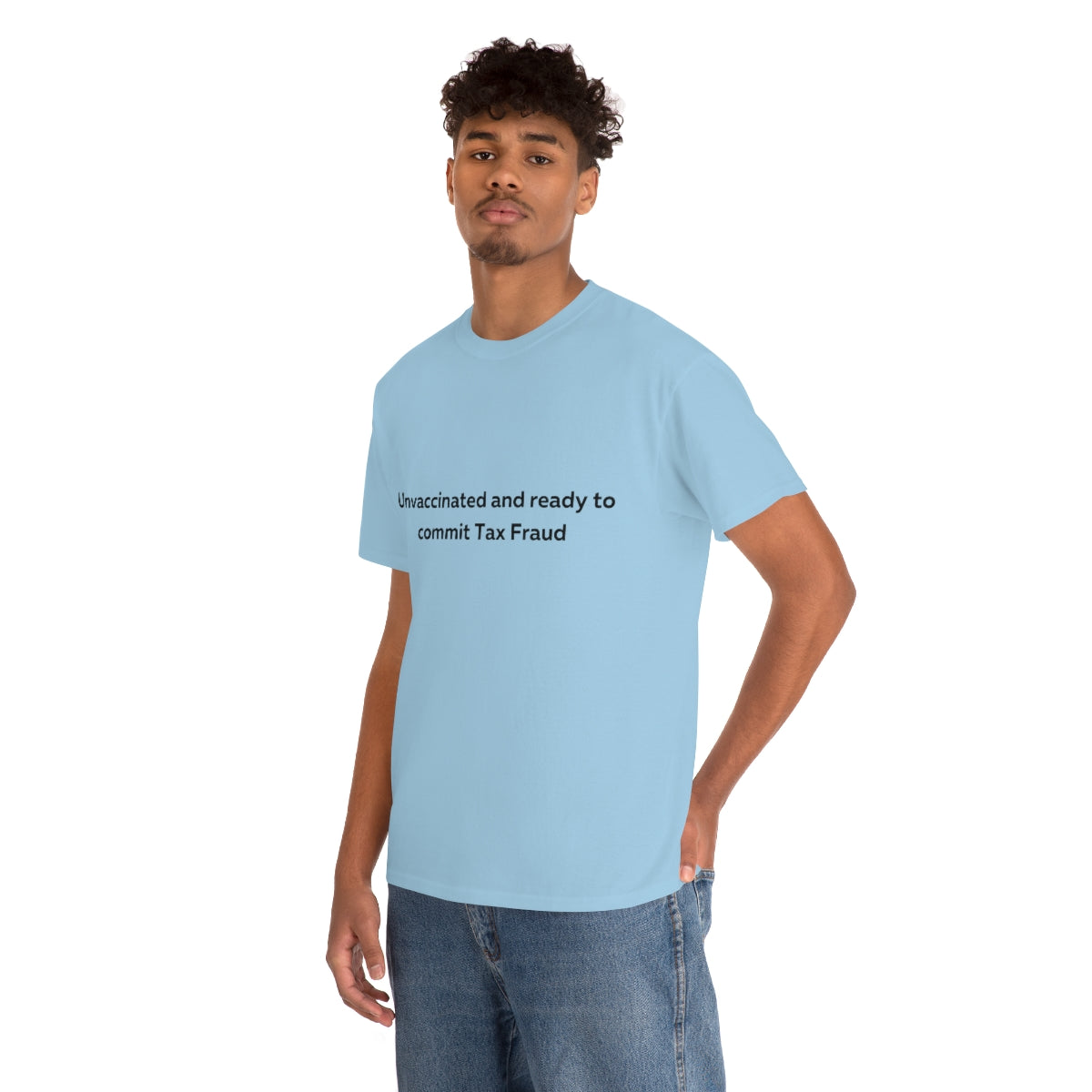 Unvaccinated and Ready to Commit Tax Fraud Shirt