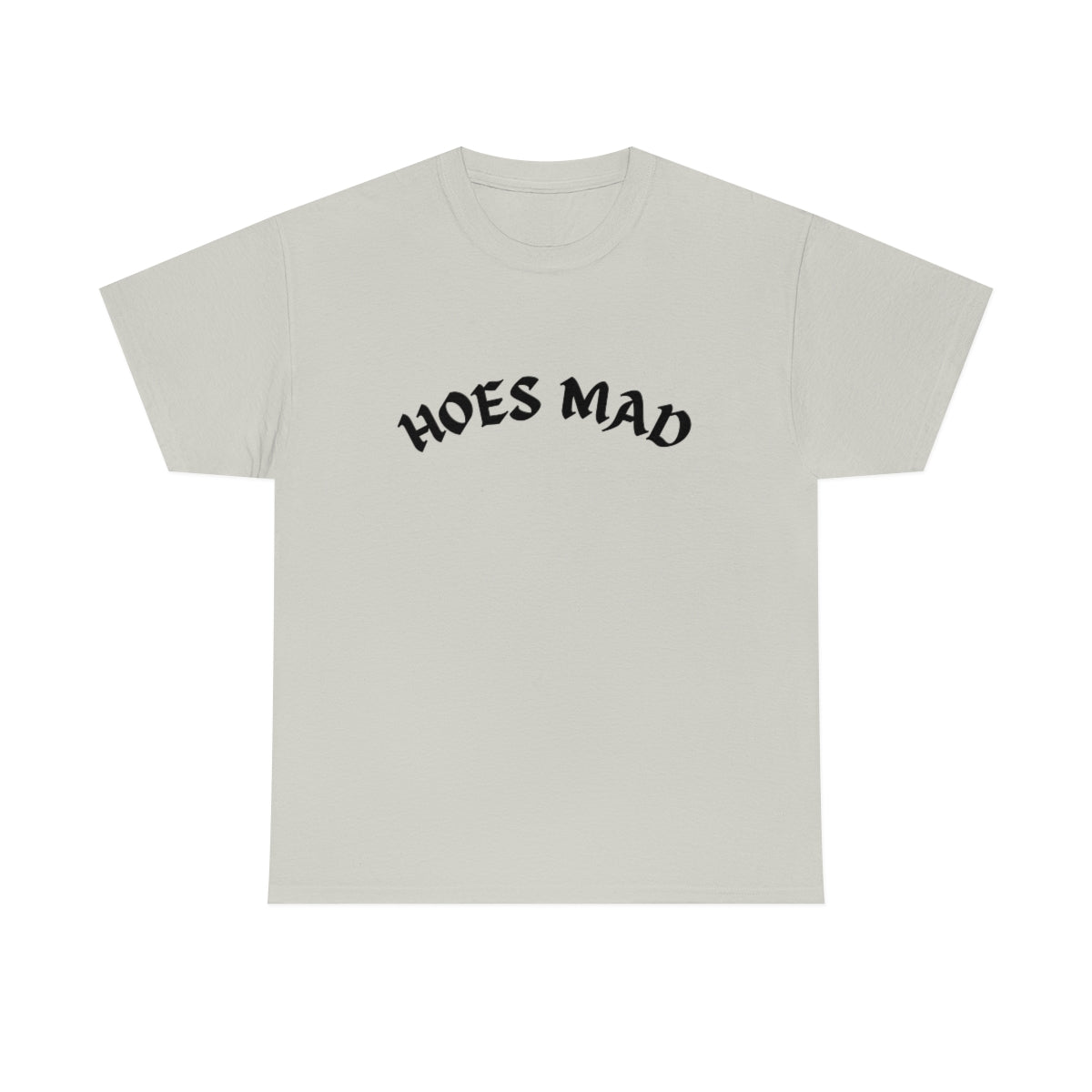 Hoes Mad Shirt