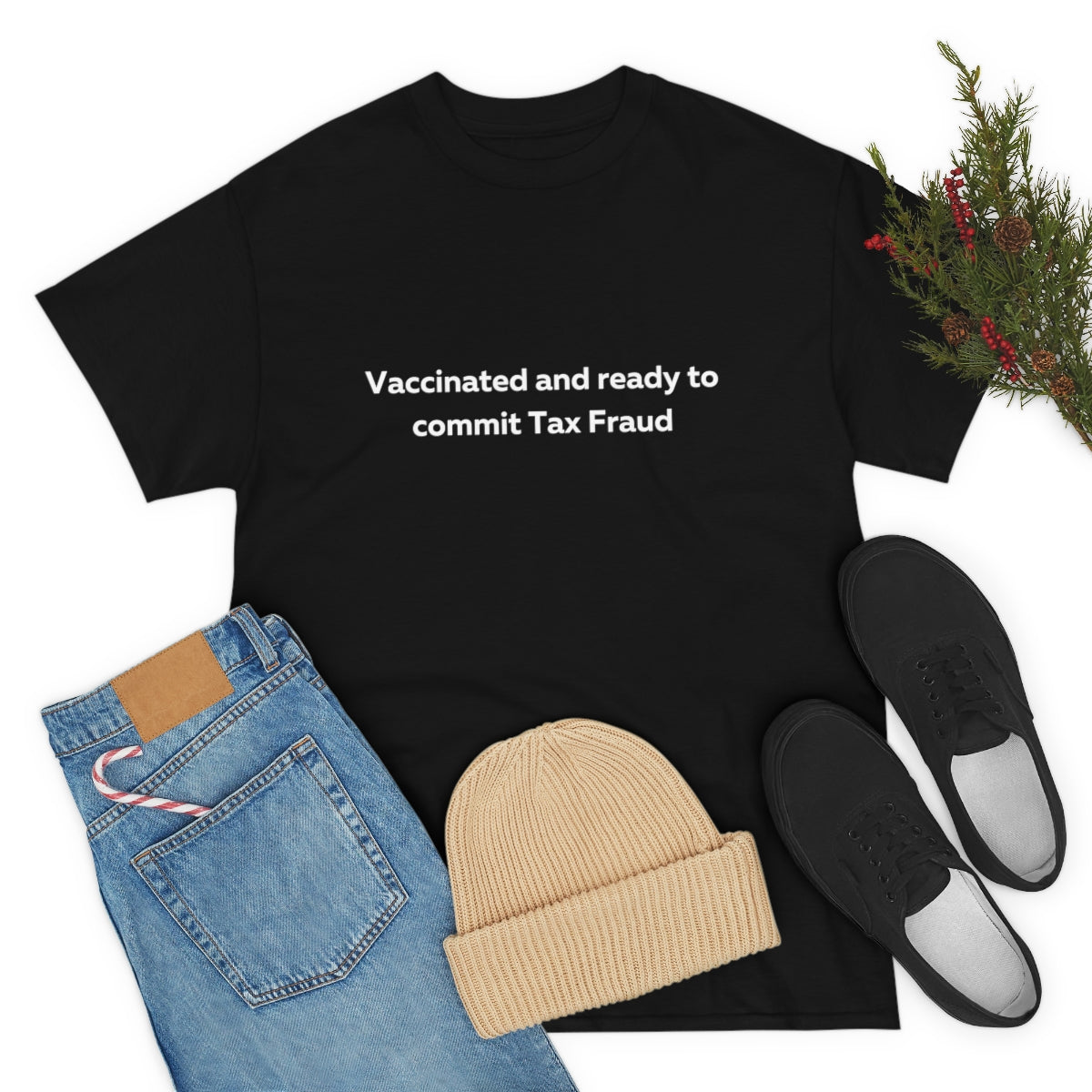 Vaccinated and Ready to Commit Tax Fraud Shirt