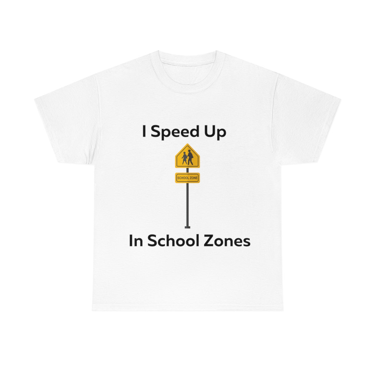 I Speed Up in School Zones Shirt