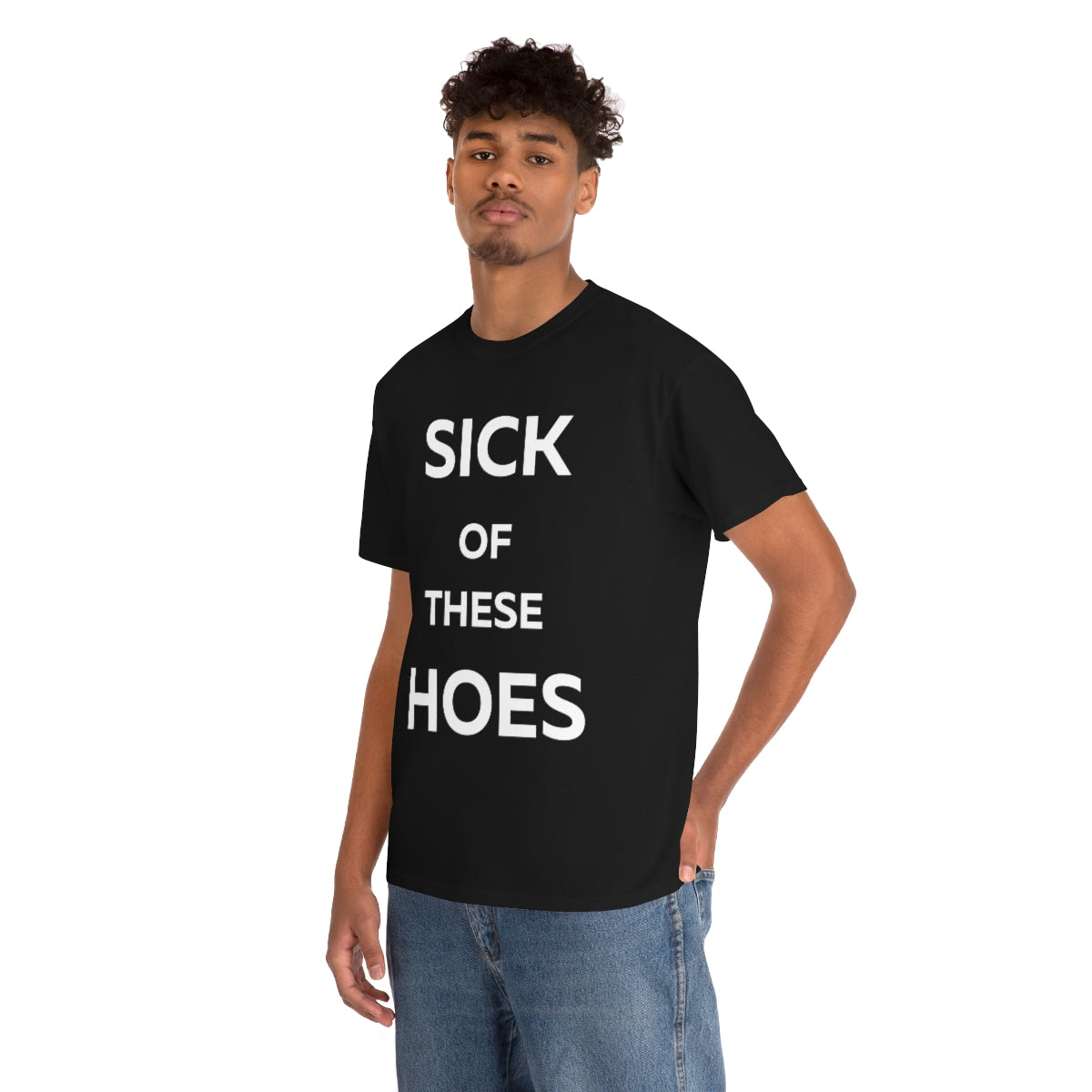 Sick of These Hoes Shirt