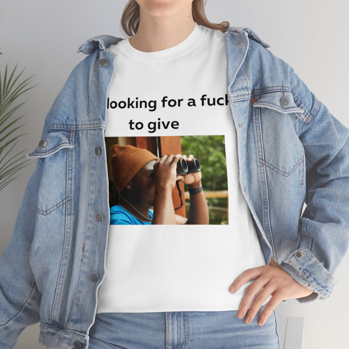 Me looking for a fuck to give shirt