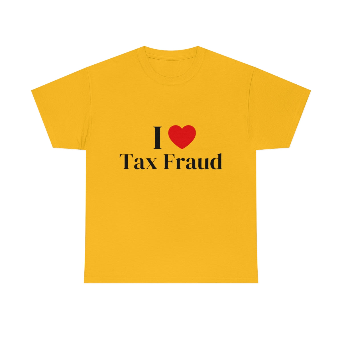 I Heart Tax Fraud Shirt