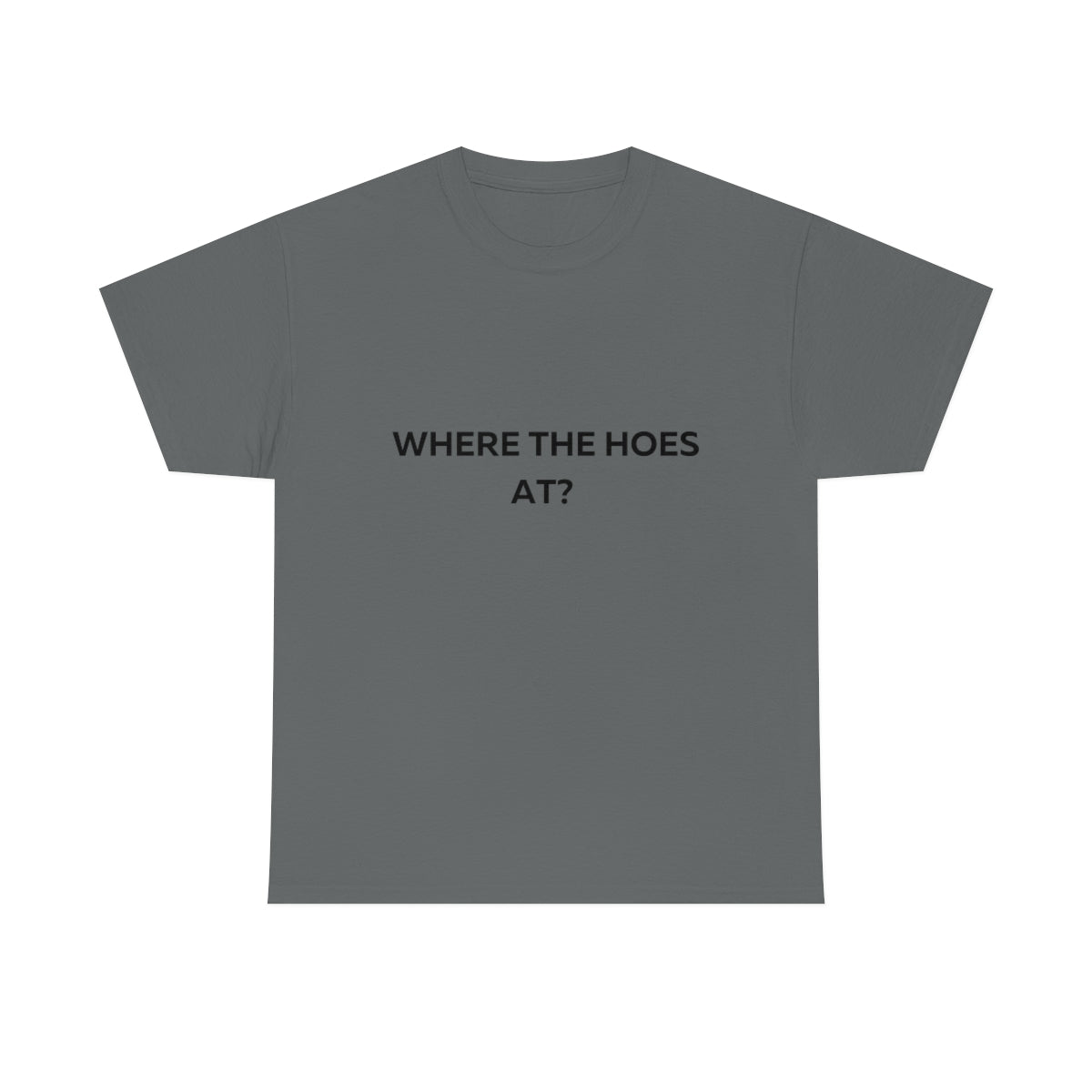 Where the Hoes at Shirt