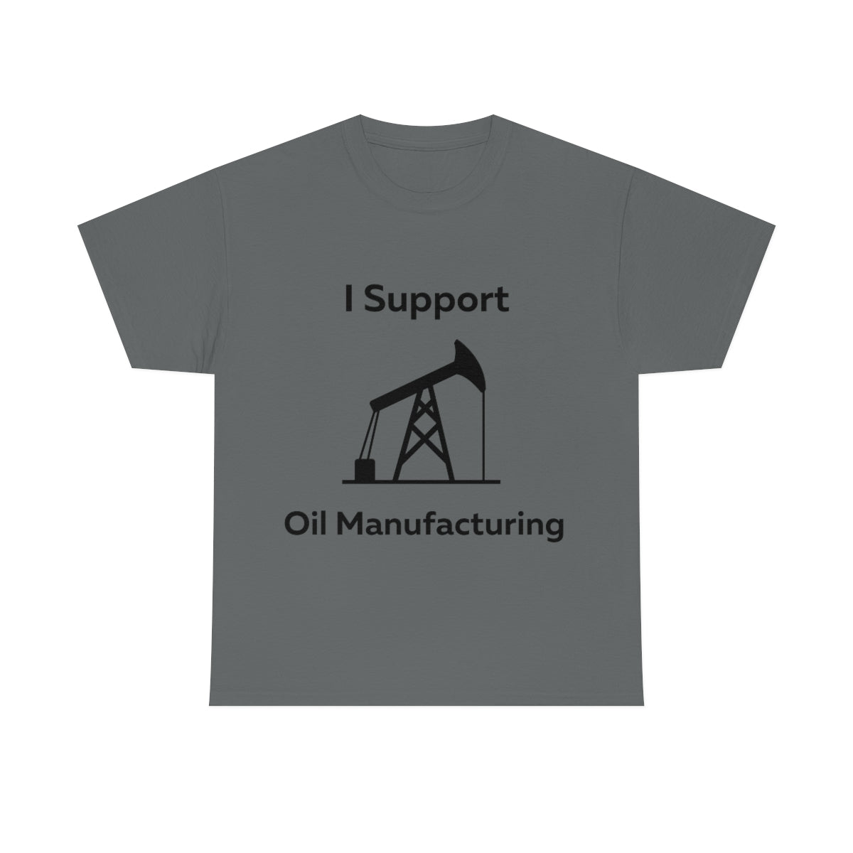 I Support Oil Manufacturing Shirt