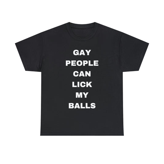 Gay People Can Lick My Balls