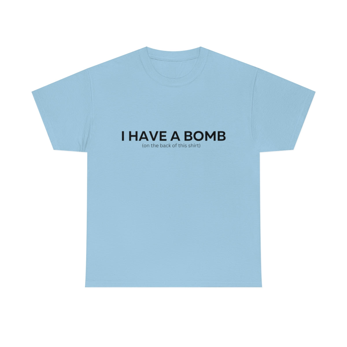 I have a bomb Shirt