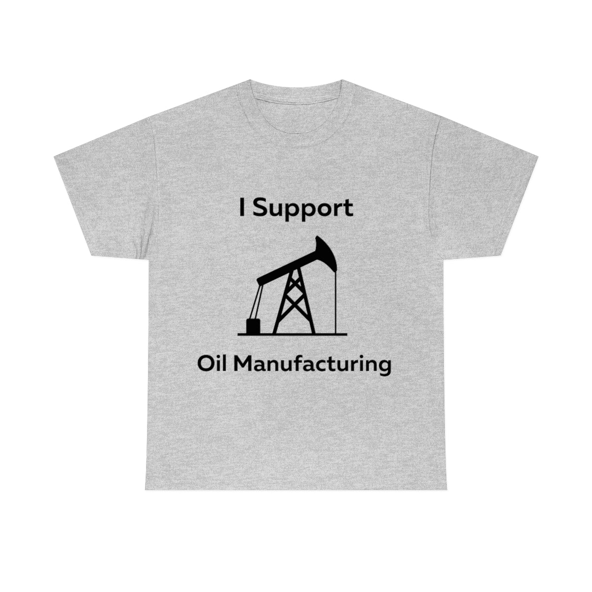 I Support Oil Manufacturing Shirt