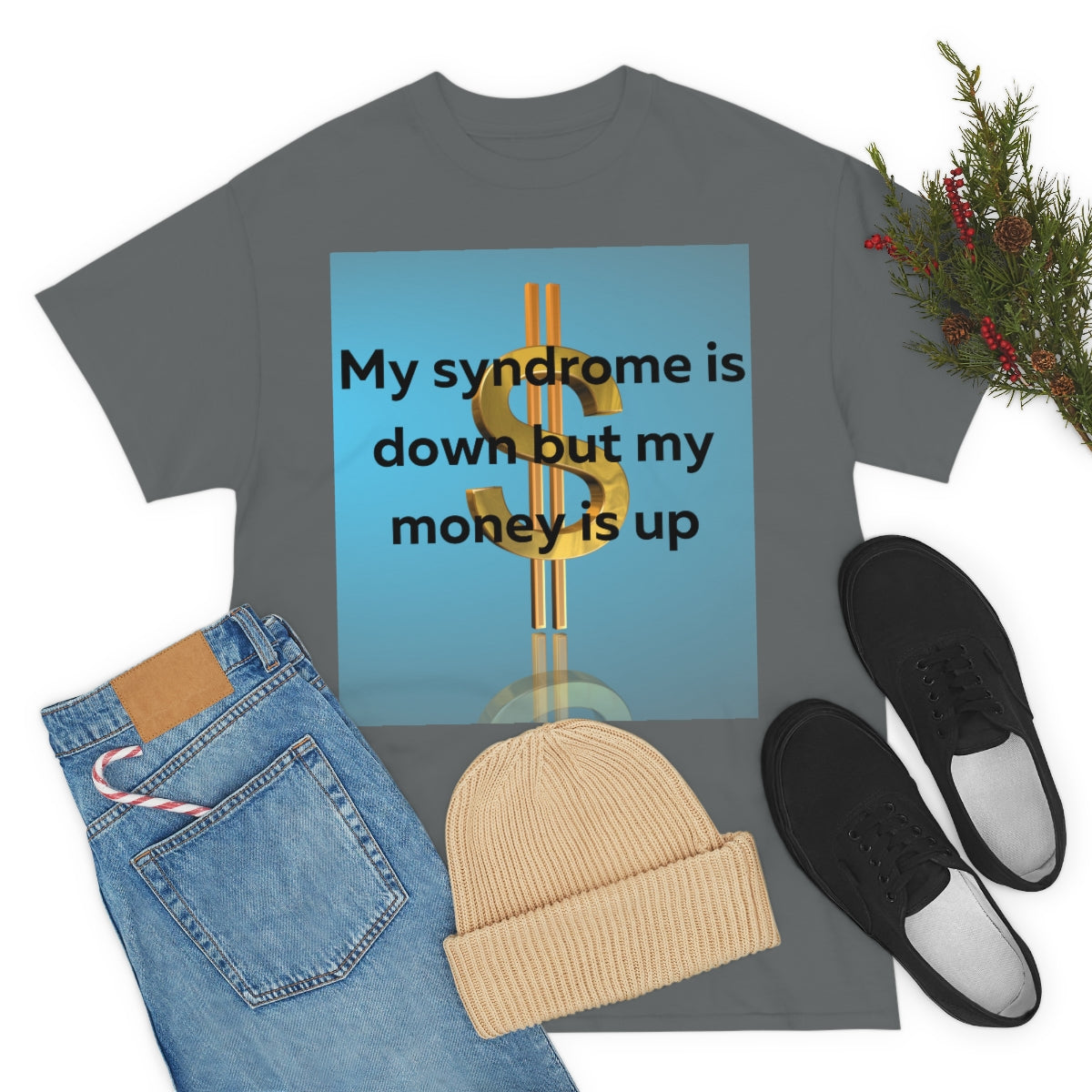 My Syndrome is down but my money is up Shirt