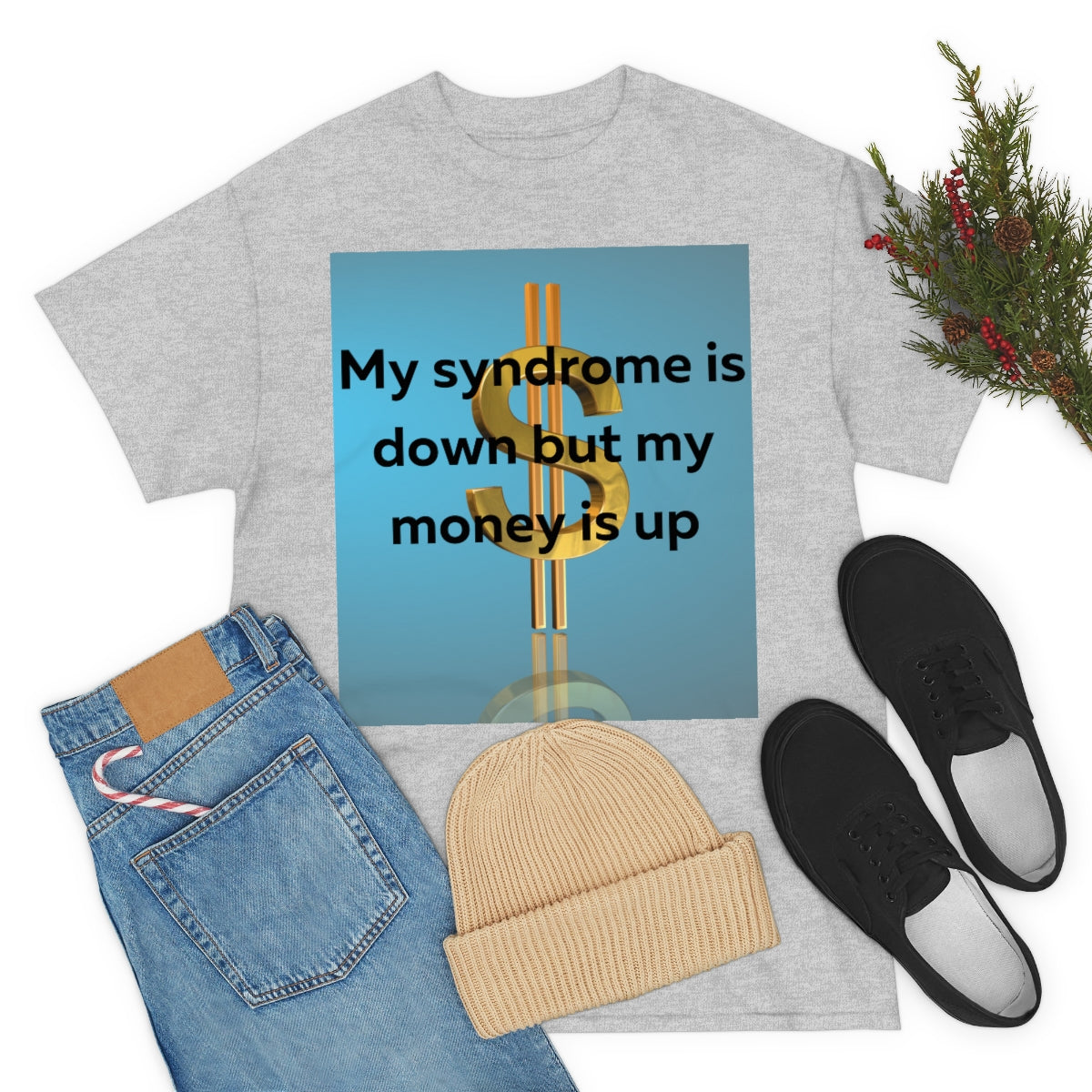 My Syndrome is down but my money is up Shirt