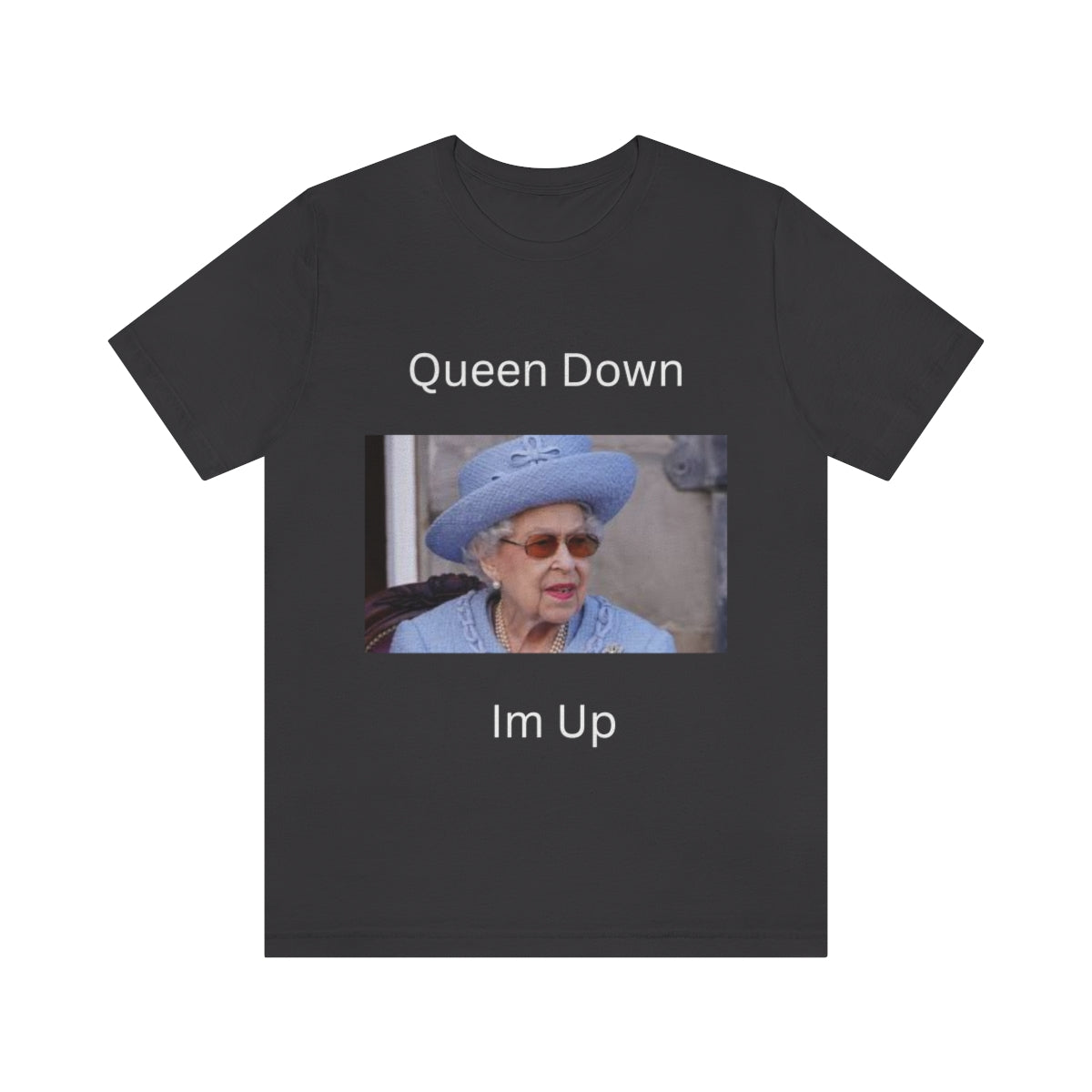 Queen Down Im Up Shirt