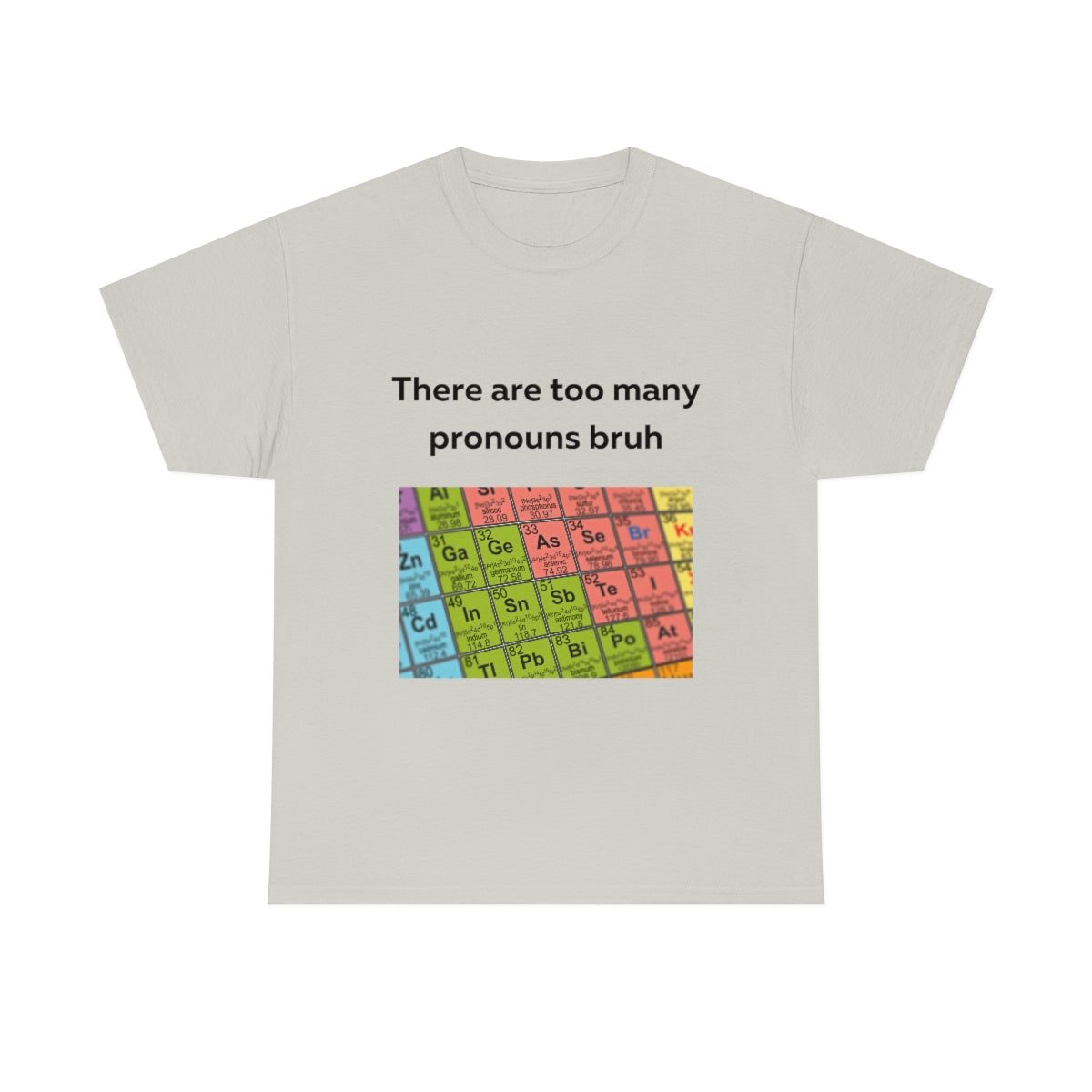 There are too many pronouns bruh Shirt