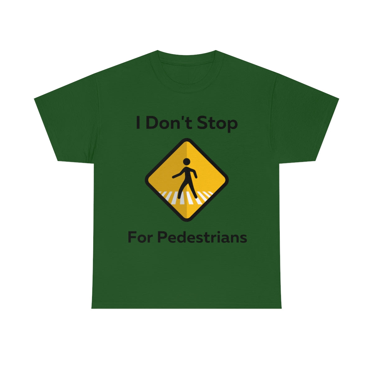 I don't Stop for Pedestrians Shirt