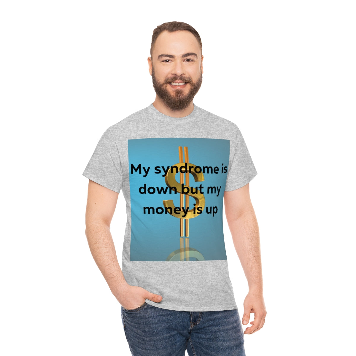 My Syndrome is down but my money is up Shirt