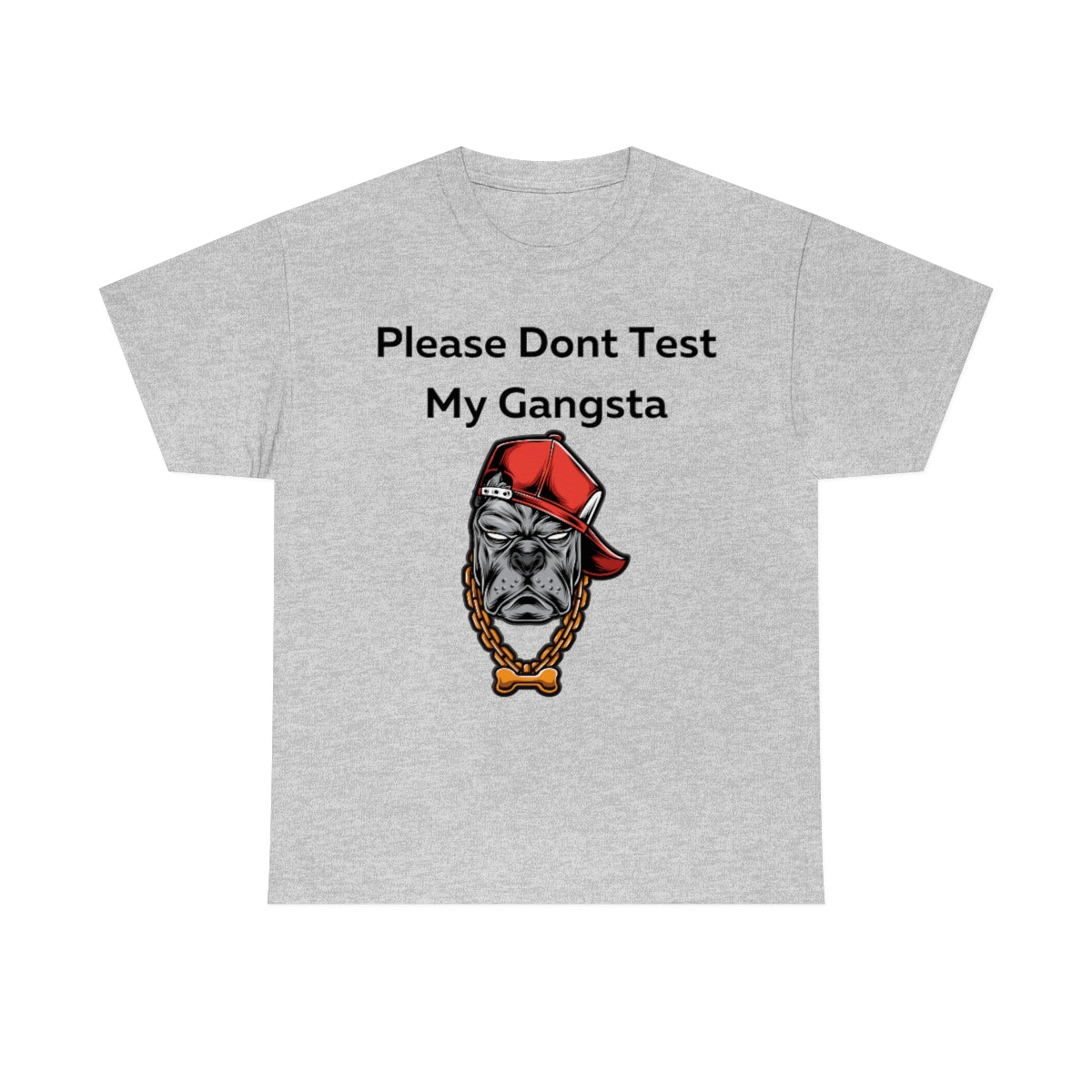 Please don't Test My Gangsta Shirt