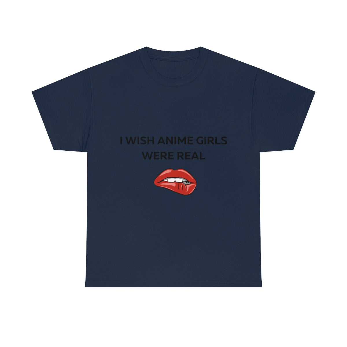 I wish Anime Girls Were Real Shirt