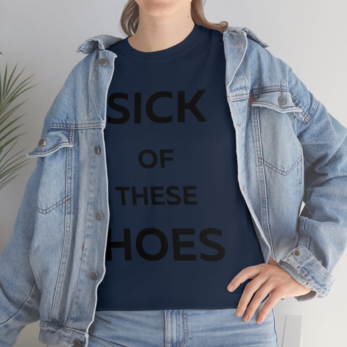 Sick of These Hoes Shirt