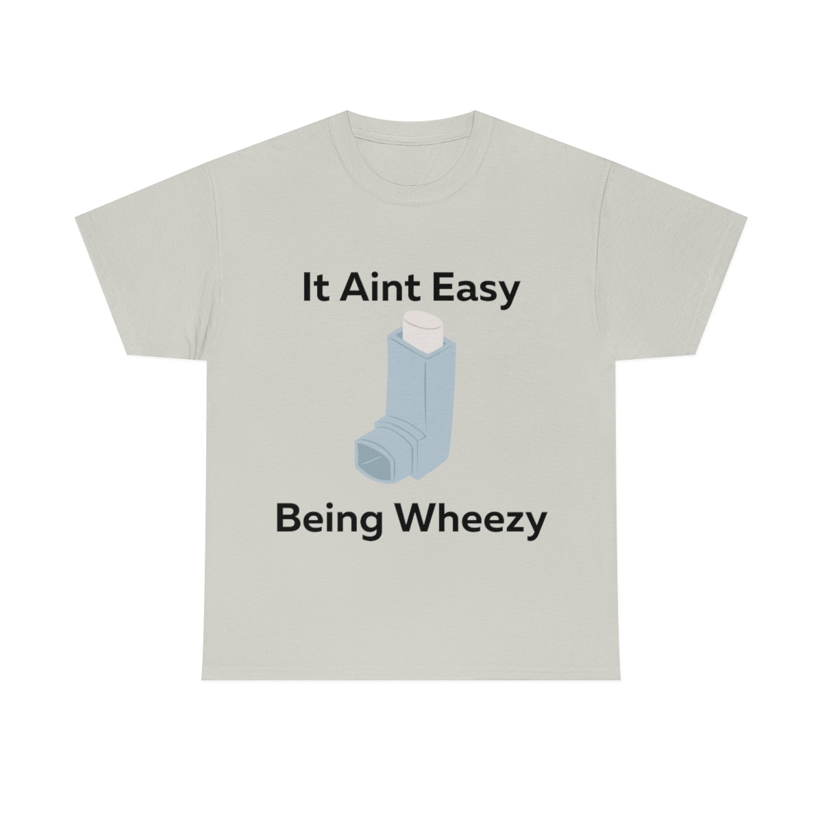 It Ain't Easy Being Wheezy Shirt