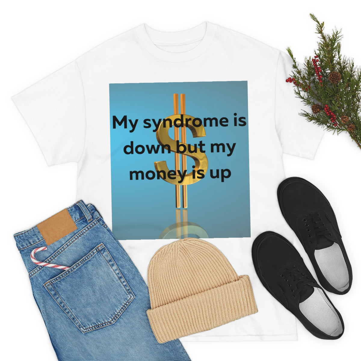 My Syndrome is down but my money is up Shirt