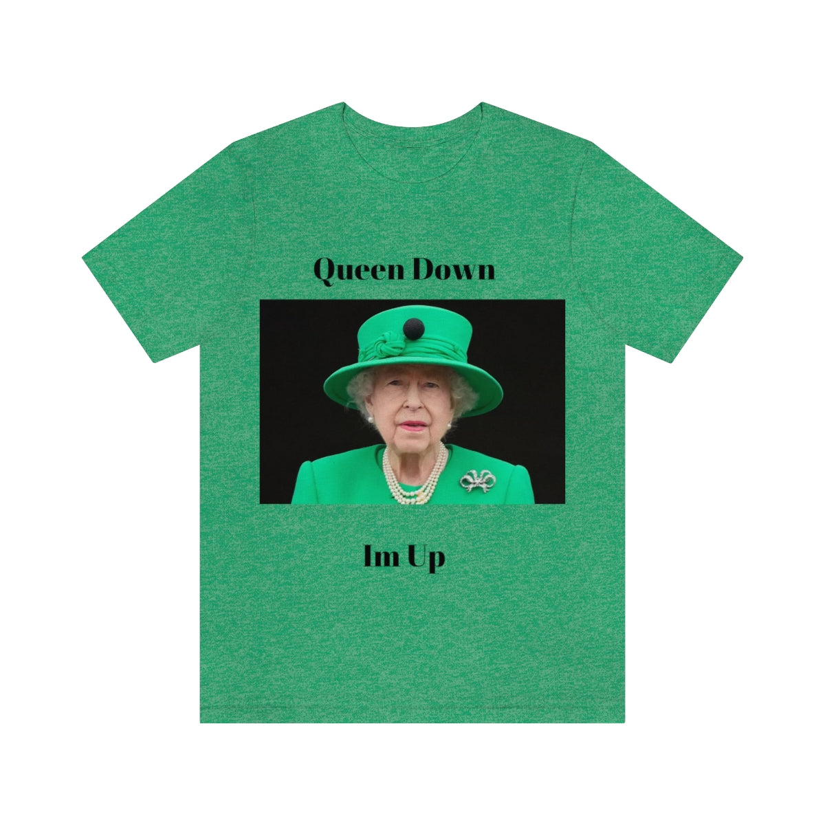 Queen Down Im Up Shirt