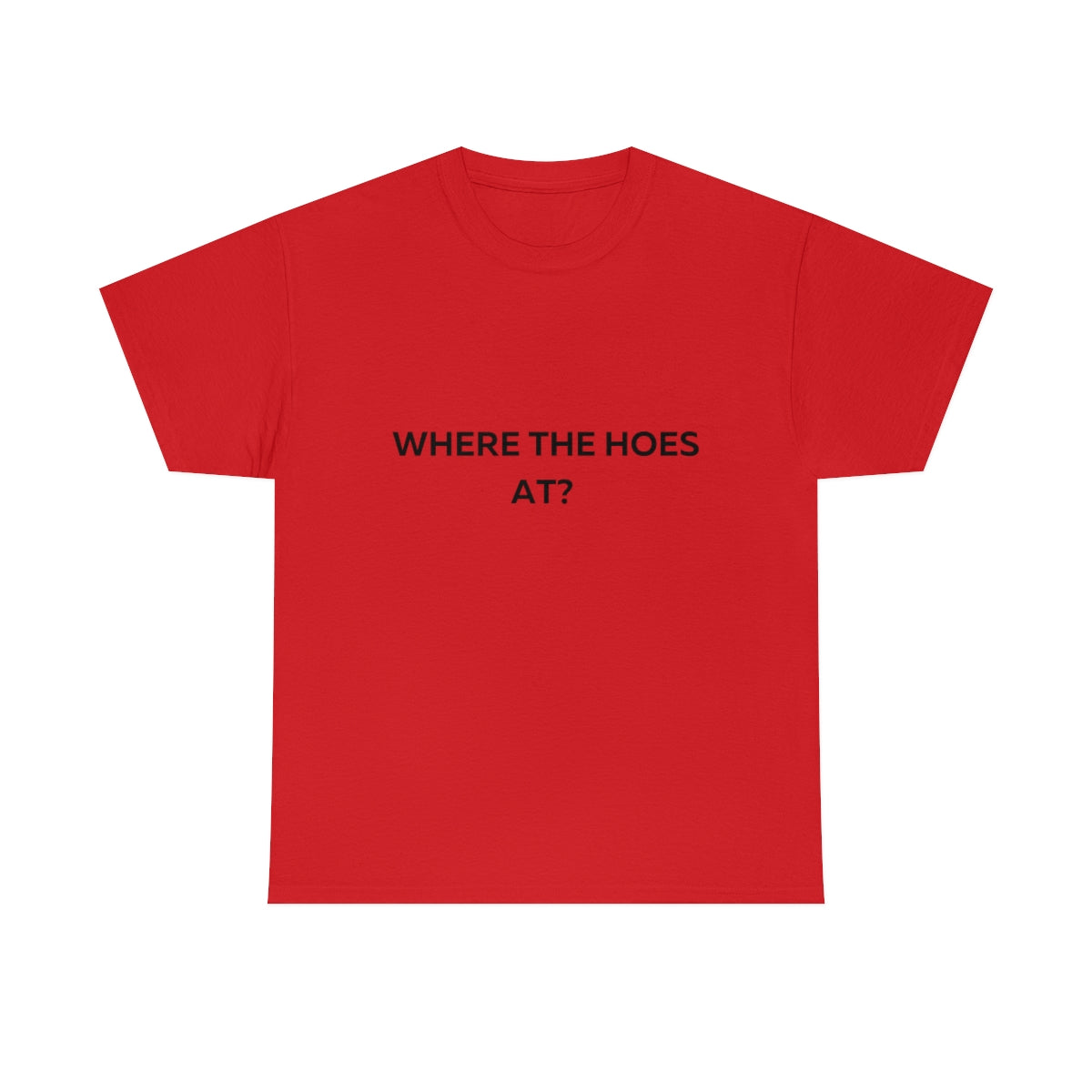 Where the Hoes at Shirt