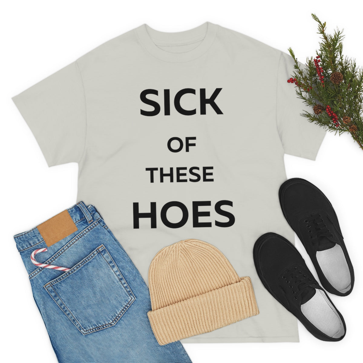 Sick of These Hoes Shirt