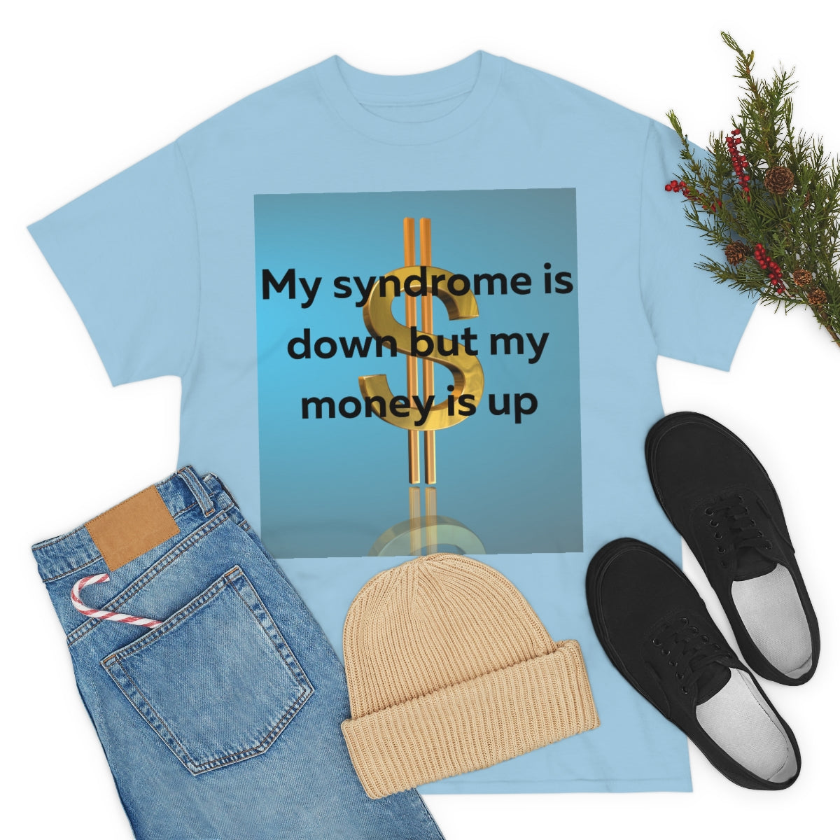 My Syndrome is down but my money is up Shirt