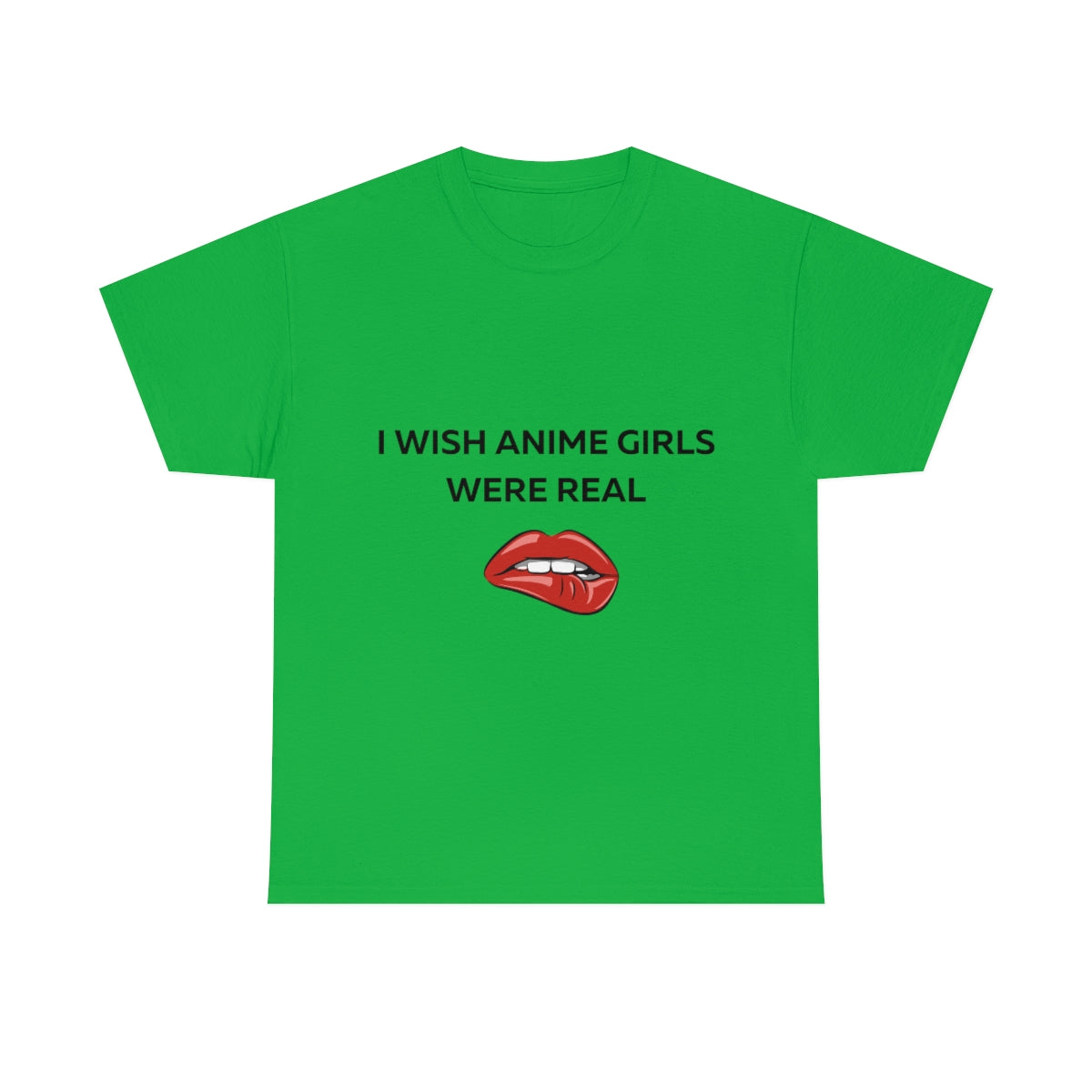 I wish Anime Girls Were Real Shirt