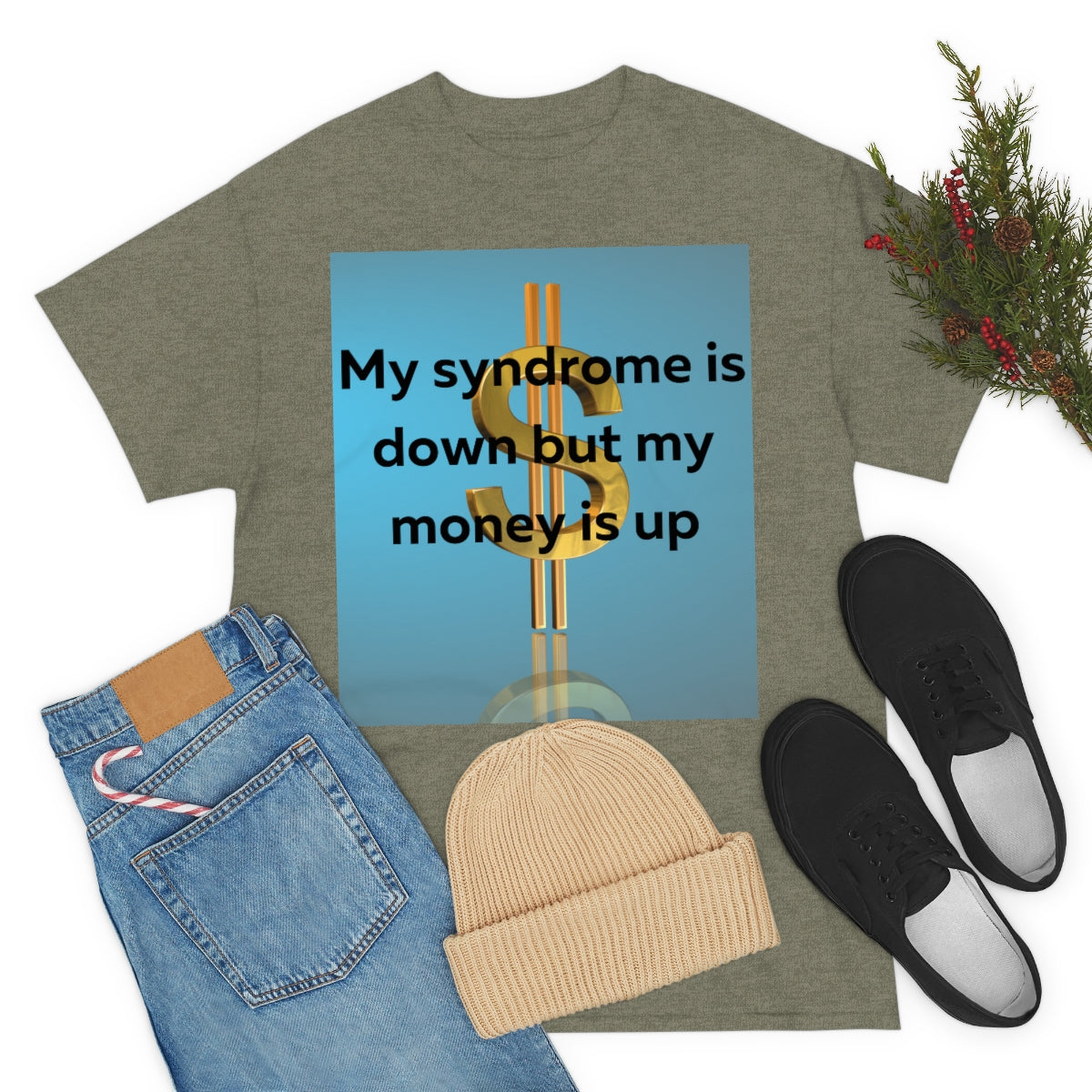 My Syndrome is down but my money is up Shirt