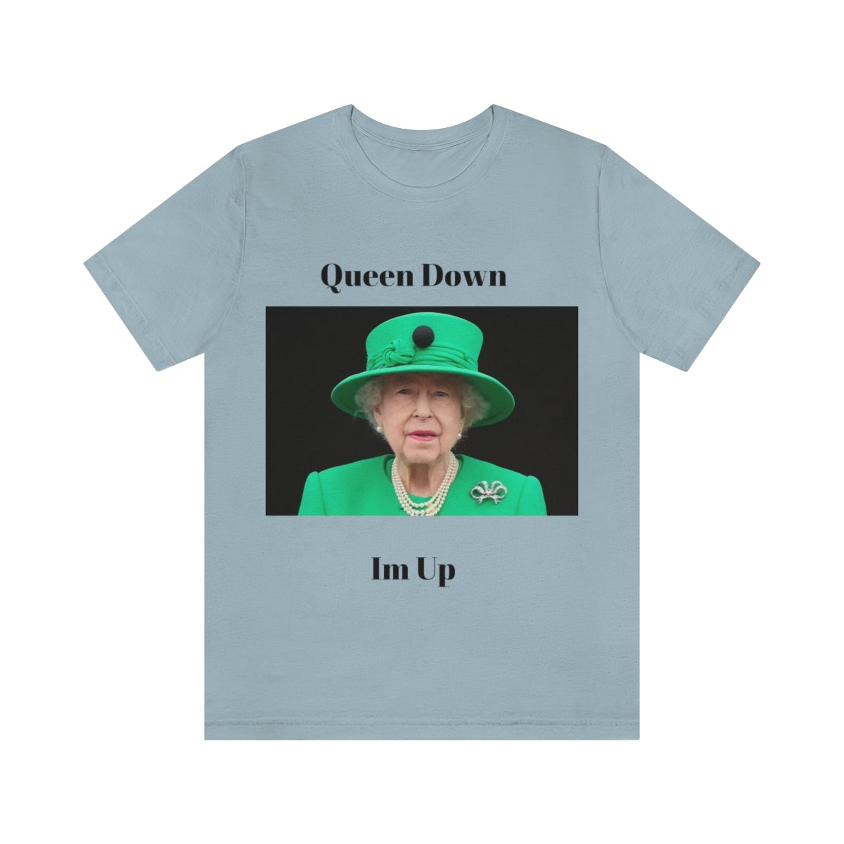 Queen Down Im Up Shirt