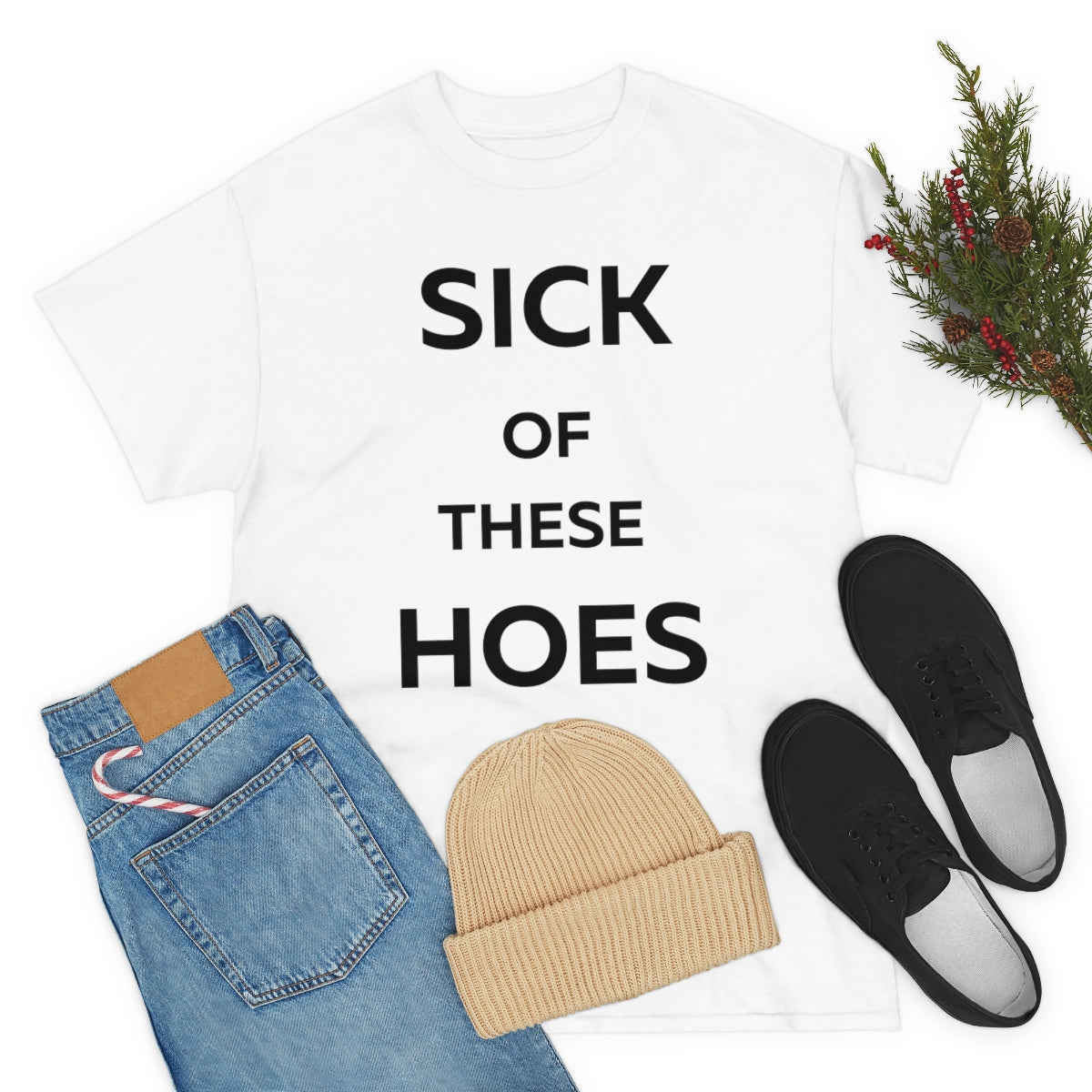 Sick of These Hoes Shirt