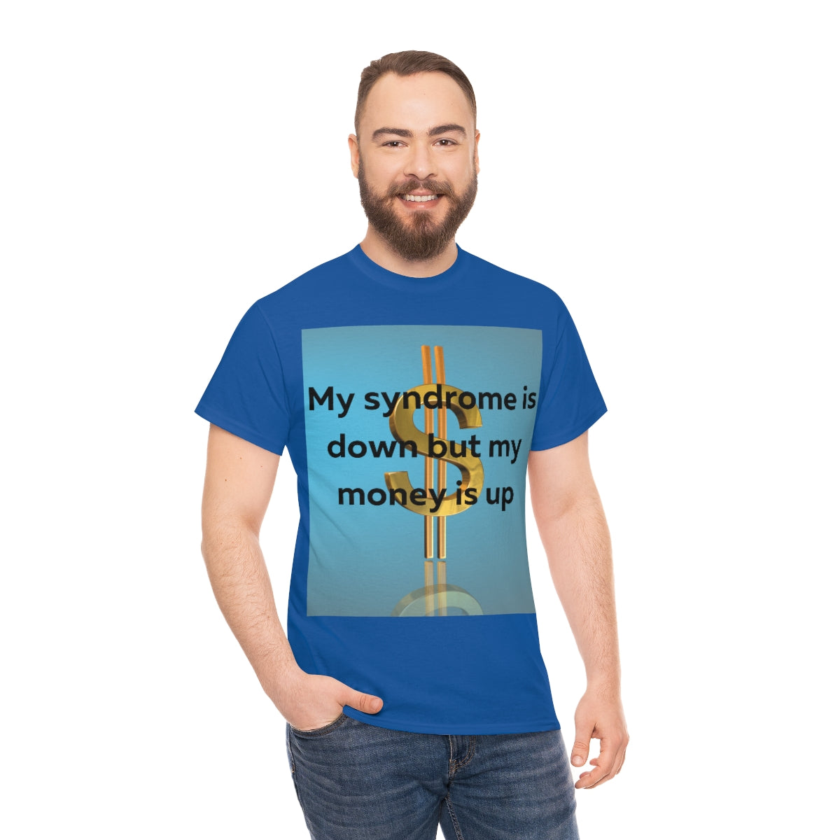 My Syndrome is down but my money is up Shirt