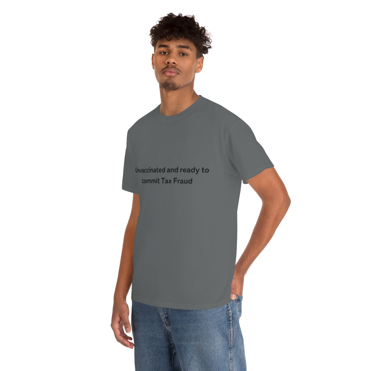 Unvaccinated and Ready to Commit Tax Fraud Shirt