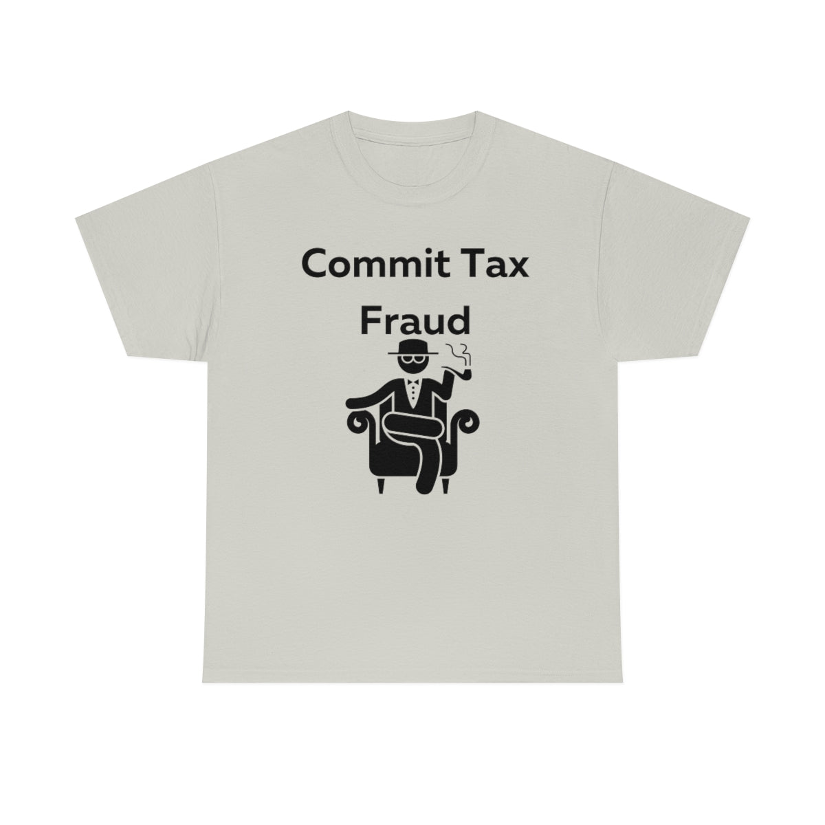 Commit Tax Fraud Shirt