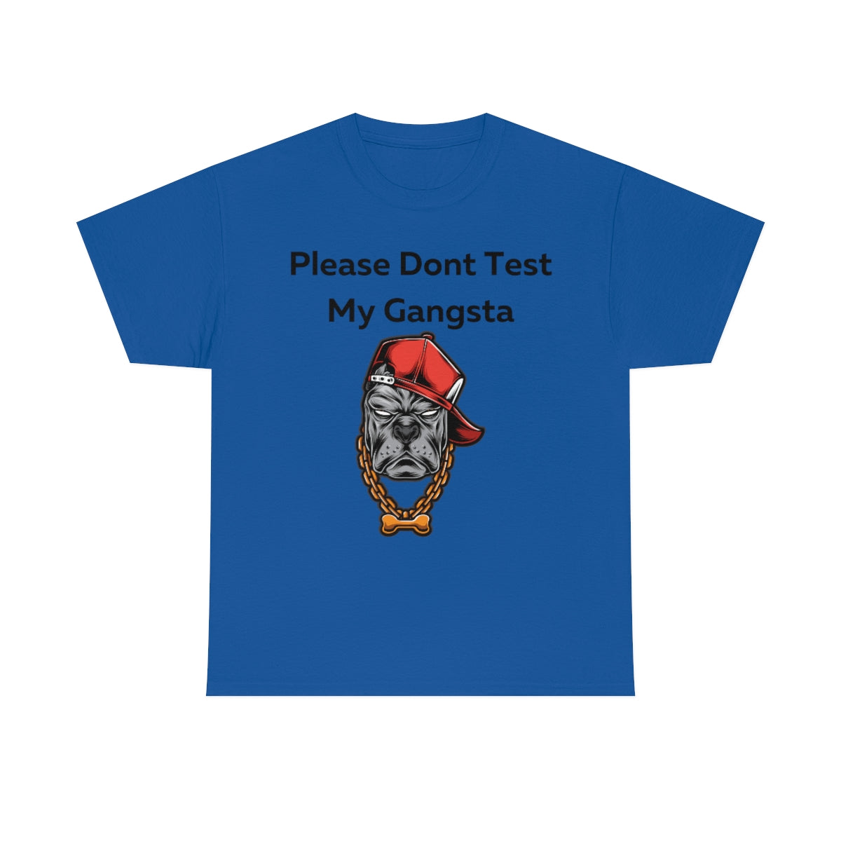 Please don't Test My Gangsta Shirt